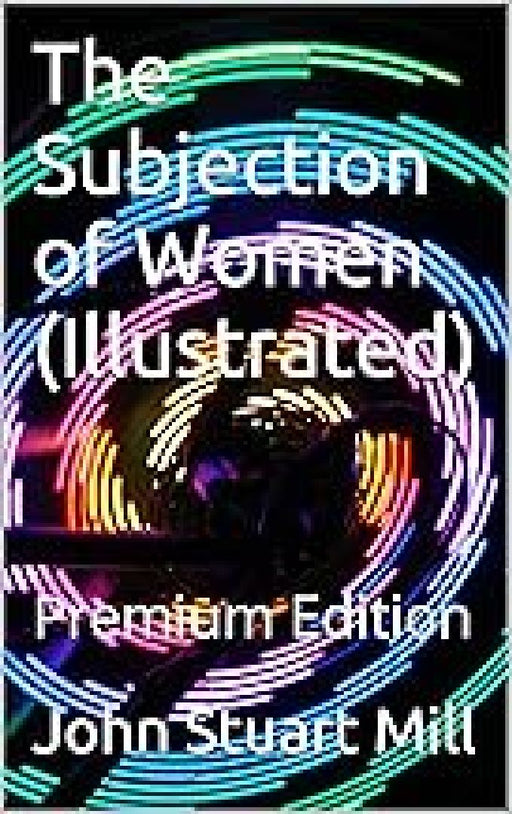 The Subjection Of Women  by John Stuart Mill