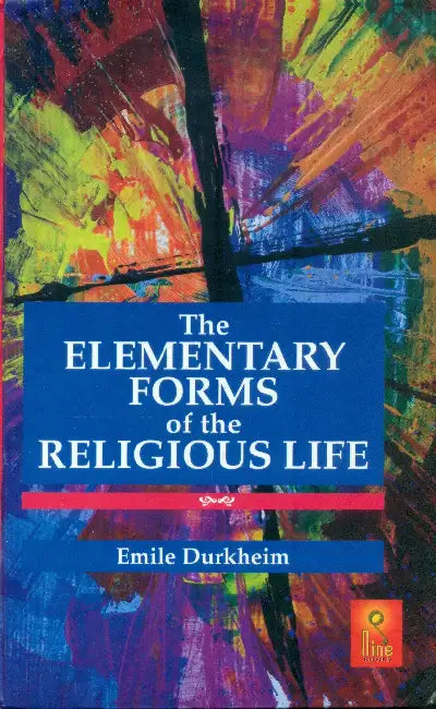 The Elementary Forms of The Religious Life by Emile Durkheim