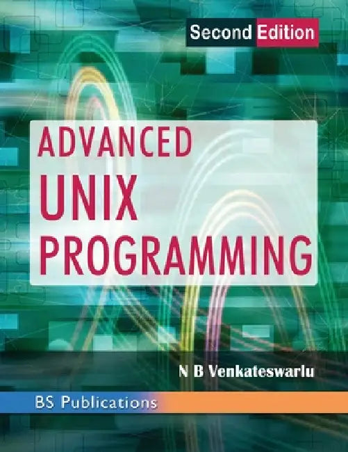 Advanced UNIX Programming by N. B. Venkateswarlu