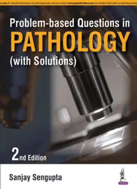Problem-Based Questions In Pathology (With Solutions) by Sanjay Sengupta