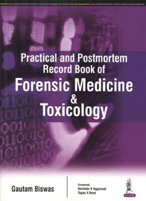 Practical And Postmortem Record Book Of Forensic Medicine & Toxicology by Gautam Biswas