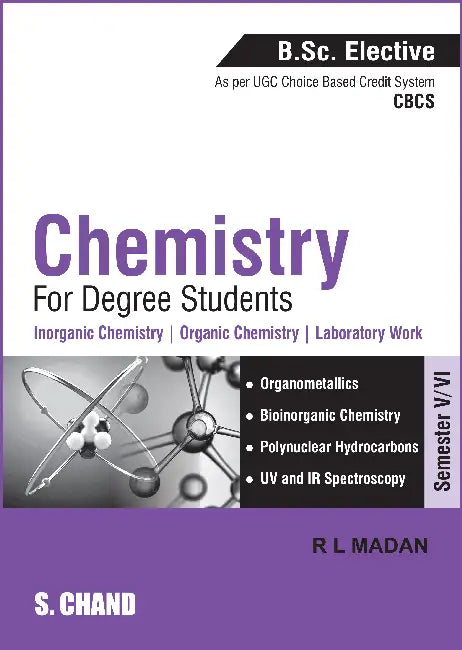 Chemistry for Degree Students (B.Sc. Elective Semester-V/VI - Elective-I) (As per CBCS) by R L Madan