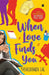 When Love Finds You by Yashodhara Lal