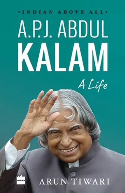 A.P.J. Abdul Kalam: A Life by Arun Tiwari