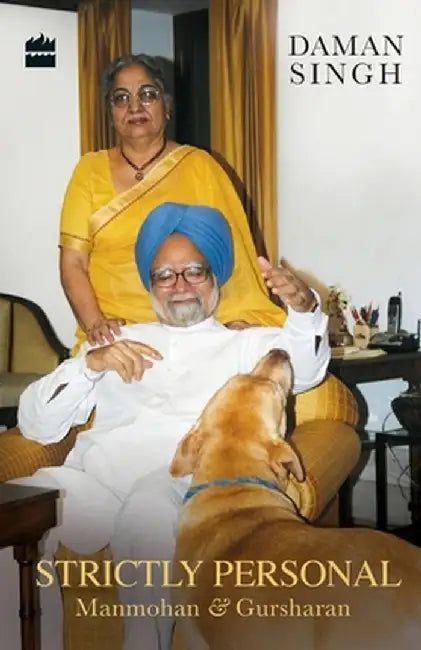 Strictly Personal: Gursharan and Manmohan by Daman Singh