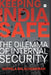 Keeping India Safe: The Dilemma of Internal Security by Vappala Balachandran