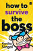 How to Survive the Boss by Kanika Singal