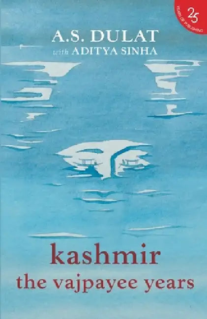 Kashmir the Vajpayee Years by A. Dulat