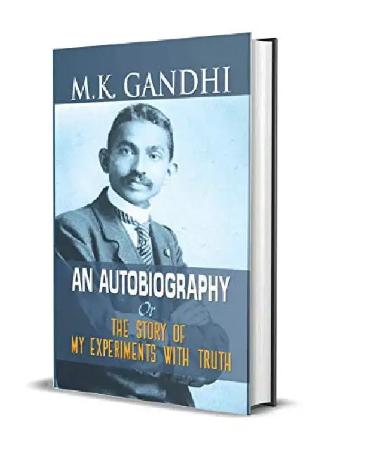 M.K. Gandhi An Autobiography by M.K. Gandhi