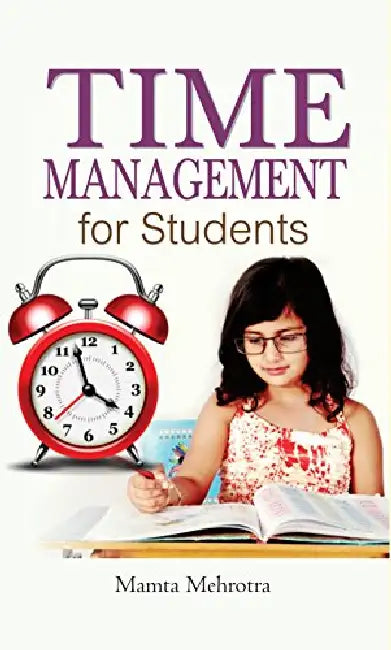 Time Management for Students by Mamta Mehrotra