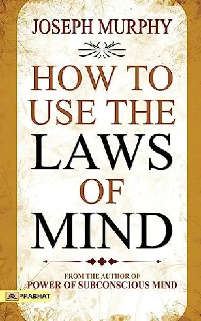 How to Use The Laws of Mind by Joseph Murphy
