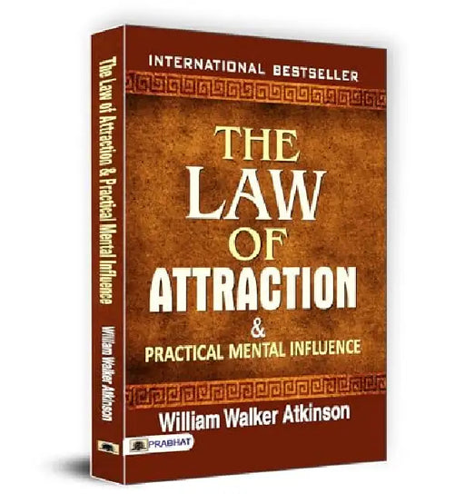 The Law of Attraction and Practical Mental Influence by William Walker Atkinson