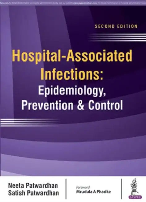 Hospital-Associated Infections: Epidemiology, Prevention & Control by Neeta Patwardhan
