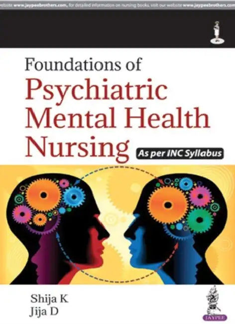 Foundations Of Psychiatric Mental Health Nursing As Per Inc Syllabus by Shija K