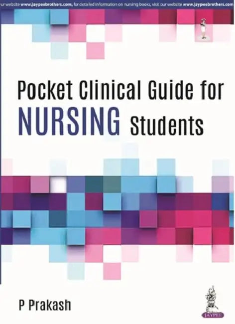 Pocket Clinical Guide For Nursing Students by P Prakash