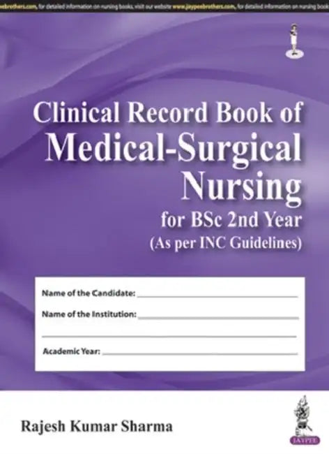 Clinical Record Book Of Medical-Surgical Nursing For Bsc 2Nd Year As Per Inc Guidelines by Rajesh Kumar Sharma