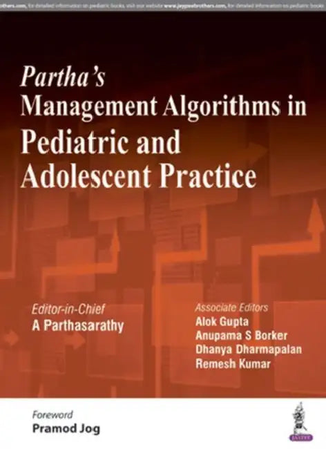 Partha's Management Algorithms In Pediatric And Adolescent Practice by A Parthasarathy