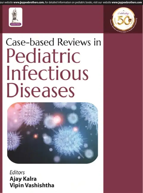 Case-Based Reviews In Pediatric Infectious Diseases by Ajay Kalra