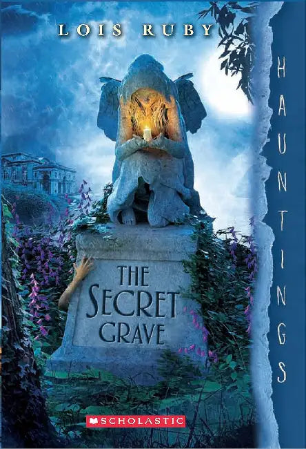 The Secret Grave: A Hauntings Novel by Lois Ruby