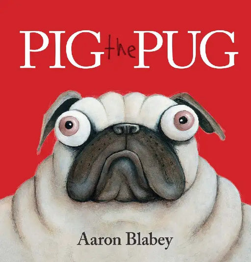 Pig The Pug by Aaron Blabey