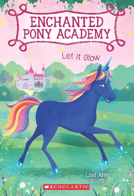 Enchanted Pony Academy #3: Let It Glow by Lisa Ann Marsoli