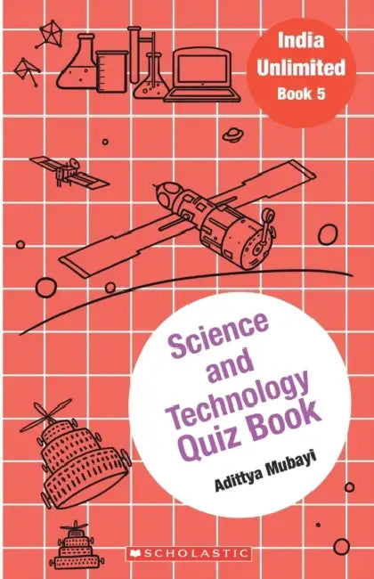 India Unlimited #05: Science And Technology Quiz Book by Adittya Mubayi