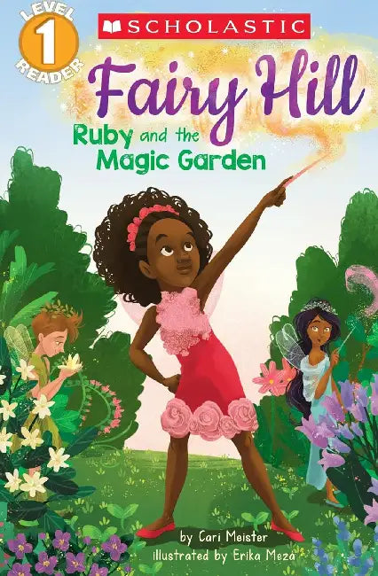 Scholastic Reader Level 1: Fairy Hill #1: Ruby And The Magic Garden by Cari Meister
