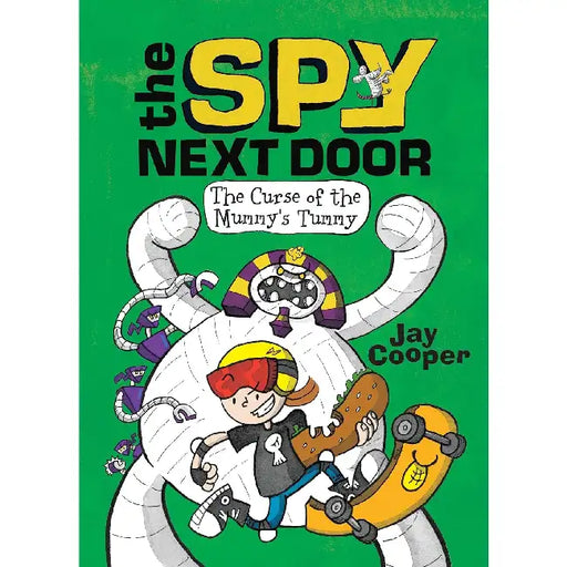 The Spy Next Door #2: The Curse Of The Mummy's Tummy by Jay Cooper