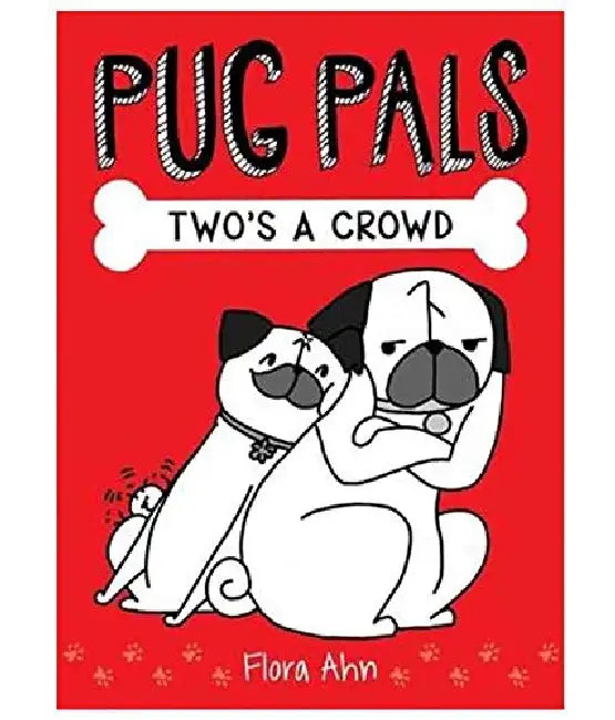Pug Pals #1: Two's A Crowd by Flora Ahn