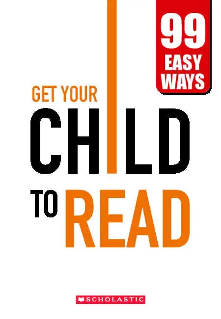 99 Easy Ways - Get Your Child To Read by Deepa Agarwal