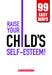 99 Easy Ways - Raise Your Child's Self-Esteem by Nancy E Krulik