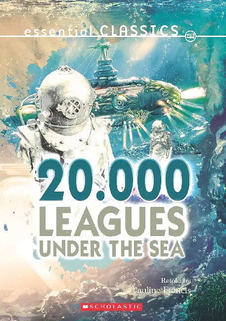 Essential Classics: 20,000 Leagues Under The Sea by Jules Verne