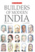 Builders Of Modern India by Robinage