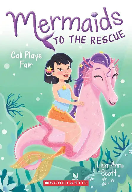 Mermaids To The Rescue #3: Cali Plays Fair by Lisa Ann Scott