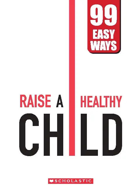 99 Easy Ways - Raise A Healthy Child by Payal Malhotra