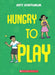 Hungry To Play by Arti Sonthalia