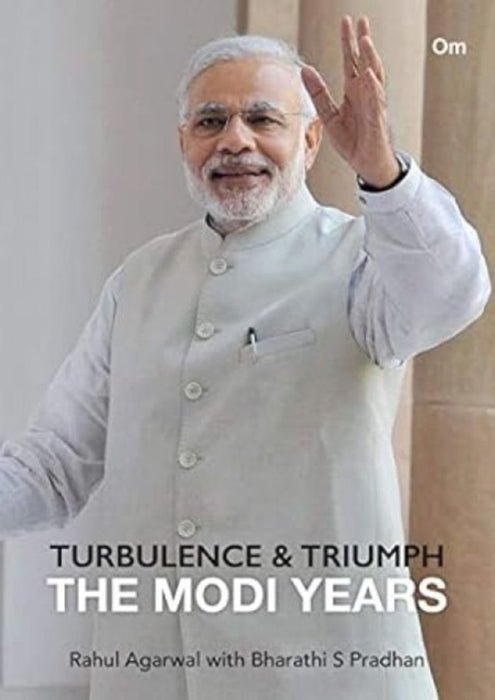 Turbulence & Triumph The Modi Years by Rahul Agarwal