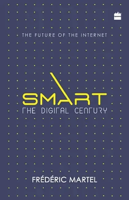 Smart: The Digital Century by Frederic Martel