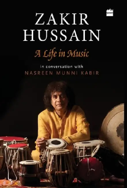 Zakir Hussain: A Life in Music by Nasreen Munni Kabir