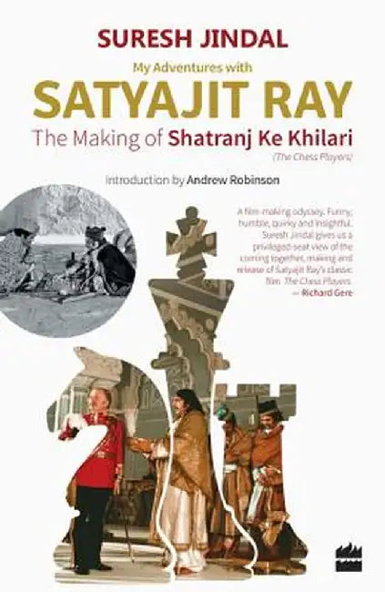 My Adventures with Satyajit Ray: The Making of Shatranj Ke Khilari by Suresh Jindal