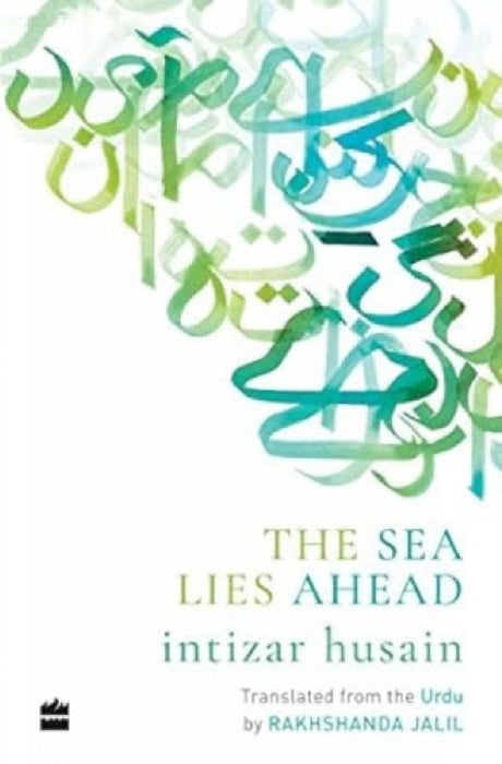 The Sea Lies Ahead by Rakhshanda Jalil