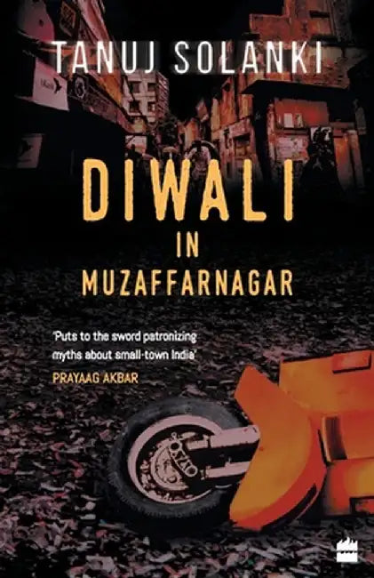 Diwali in Muzaffarnagar: Stories by Tanuj Solanki