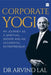 Corporate Yogi: My Journey as a Spiritual Seeker and an Accidental Entrepreneur by Arvind Lal
