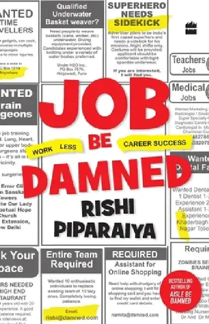 Job Be Damned: Work Less. Career Success. by Rishi Piparaiya