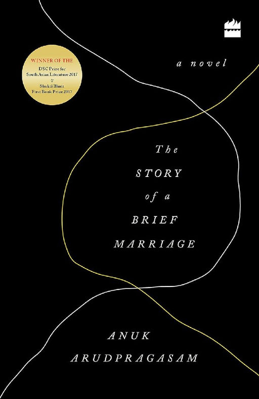 The Story Of A Brief Marriage by Anuk Arudpragasam