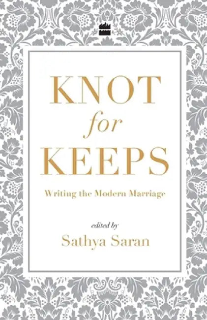 Knot for Keeps: Writing the Modern Marriage by Sathya Saran
