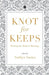 Knot for Keeps: Writing the Modern Marriage by Sathya Saran