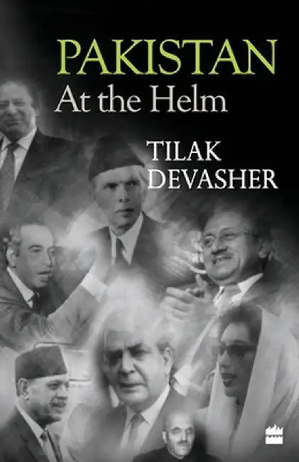 Pakistan: At the Helm by Tilak Devasher