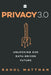 Privacy 3.0: Unlocking Our Data-Driven Future by Rahul Matthan
