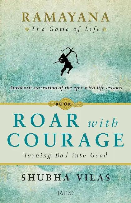 Ramayana: The Game of Life Roar with Courage by Shubha Vilas